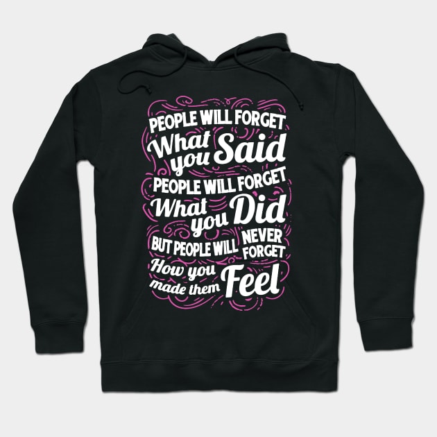 People Will Forget What You Said Hoodie by babettenoella